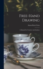 Image for Free-hand Drawing : A Manual For Teachers And Students