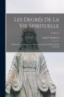 Image for Les degres de la vie spirituelle : Methode pour diriger les ^ames suivant leurs progr`es dans la vertu; Volume 2