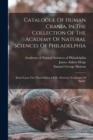 Image for Catalogue Of Human Crania, In The Collection Of The Academy Of Natural Sciences Of Philadelphia : Based Upon The Third Edition Of Dr. Morton&#39;s &quot;catalogue Of Skulls&quot;