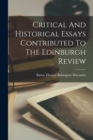 Image for Critical And Historical Essays Contributed To The Edinburgh Review