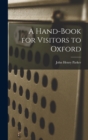 Image for A Hand-Book for Visitors to Oxford