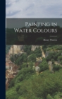 Image for Painting in Water Colours