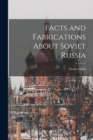 Image for Facts and Fabrications About Soviet Russia