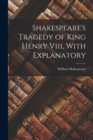 Image for Shakespeare&#39;s Tragedy of King Henry Viii, With Explanatory