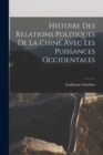 Image for Histoire des Relations Politiques de la Chine Avec Les Puissances Occidentales