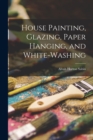 Image for House Painting, Glazing, Paper Hanging, and White-Washing