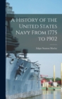 Image for A History of the United States Navy From 1775 to 1902
