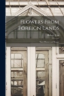 Image for Flowers From Foreign Lands : Their History and Botany
