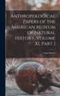 Image for Anthropological Papers of the American Museum of Natural History, Volume XI, Part I