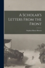 Image for A Scholar&#39;s Letters From the Front