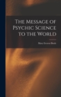 Image for The Message of Psychic Science to the World