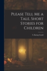 Image for Please Tell Me a Tale, Short Stories for Children