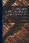 Image for The Dramatic Works and Poems of James Shirley; Volume IV