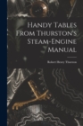 Image for Handy Tables From Thurston&#39;s Steam-Engine Manual