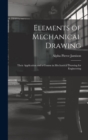 Image for Elements of Mechanical Drawing : Their Application and a Course in Mechanical Drawing for Engineering