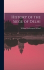 Image for History of the Siege of Delhi