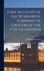 Image for Some Account of the Worshipful Company of Grocers of the City of London