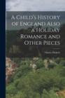 Image for A Child&#39;s History of England Also a Holiday Romance and Other Pieces