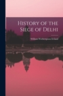 Image for History of the Siege of Delhi