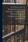 Image for Australasiatic Reminiscences of Twenty Three Years Wanderings in Tasmania and the Australias