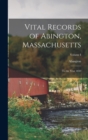 Image for Vital Records of Abington, Massachusetts : To the Year 1850; Volume I