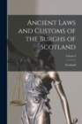 Image for Ancient Laws and Customs of the Burghs of Scotland; Volume I