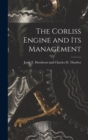Image for The Corliss Engine and Its Management