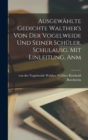 Image for Ausgewahlte Gedichte Walther&#39;s von der Vogelweide und Seiner Schuler. Schulausg. Mit Einleitung, Anm