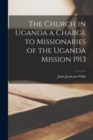 Image for The Church in Uganda a Charge to Missionaries of the Uganda Mission 1913