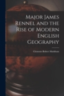 Image for Major James Rennel and the Rise of Modern English Geography