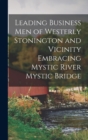 Image for Leading Business Men of Westerly Stonington and Vicinity Embracing Mystic River Mystic Bridge