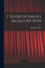 Image for I Teatri di Napoli, Secolo XV-XVIII