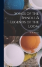 Image for Songs of the Spindle &amp; Legends of the Loom