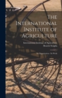 Image for The International Institute of Agriculture