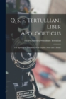 Image for Q. S. F. Tertulliani Liber Apologeticus : The Apology of Tertullian, With English Notes and a Prefac