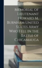 Image for Memorial of Lieutenant Howard M. Burnham United States Army who Fell in the Battle of Chicamauga