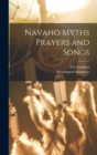 Image for Navaho Myths Prayers and Songs