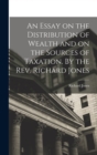 Image for An Essay on the Distribution of Wealth and on the Sources of Taxation. By the Rev. Richard Jones