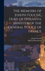 Image for The Memoirs of Joseph Fouche, Duke of Otranto, Minister of the General Police of France