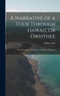 Image for A Narrative of a Tour Through Hawaii, or Owhyhee : With Remarks on the History, Traditions, Manners,