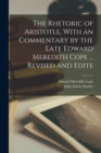 Image for The Rhetoric of Aristotle, With an Commentary by the Late Edward Meredith Cope ... Revised and Edite