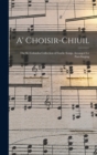 Image for A&#39; Choisir-chiuil : The St. Columba Collection of Gaelic Songs, Arranged for Part-singing