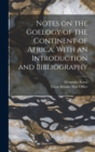 Image for Notes on the Goelogy of the Continent of Africa, With an Introduction and Bibliography
