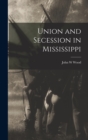 Image for Union and Secession in Mississippi