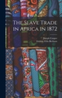 Image for The Slave Trade in Africa in 1872