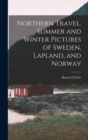 Image for Northern Travel. Summer and Winter Pictures of Sweden, Lapland, and Norway