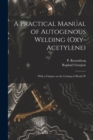 Image for A Practical Manual of Autogenous Welding (oxy-acetylene)