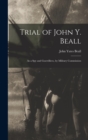 Image for Trial of John Y. Beall : As a Spy and Guerrillero, by Military Commission