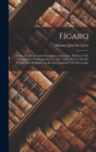 Image for Figaro : Coleccion De Articulos Dramaticos, Literarios, Politicos Y De Costumbres, Publicados En Los Anos 1832, 1833 Y 1834 En El Pobrecito Hablador, La Revista Espanola Y El Observador