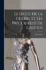 Image for Le Droit De La Guerre Et Les Precurseurs De Grotius
